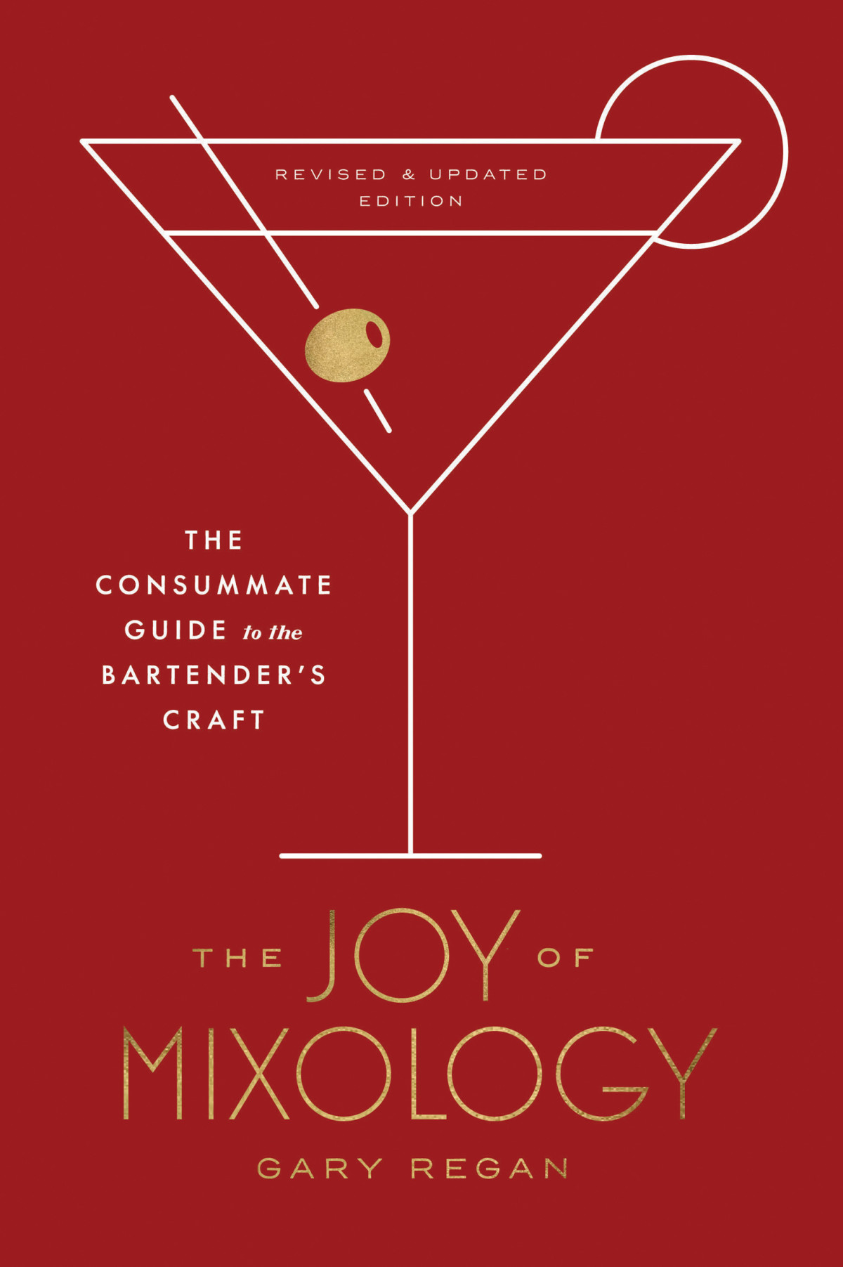 The Joy Of Mixology Revised And Updated Edition The Consummate Guide To The Bartenders Craft Gary Regan