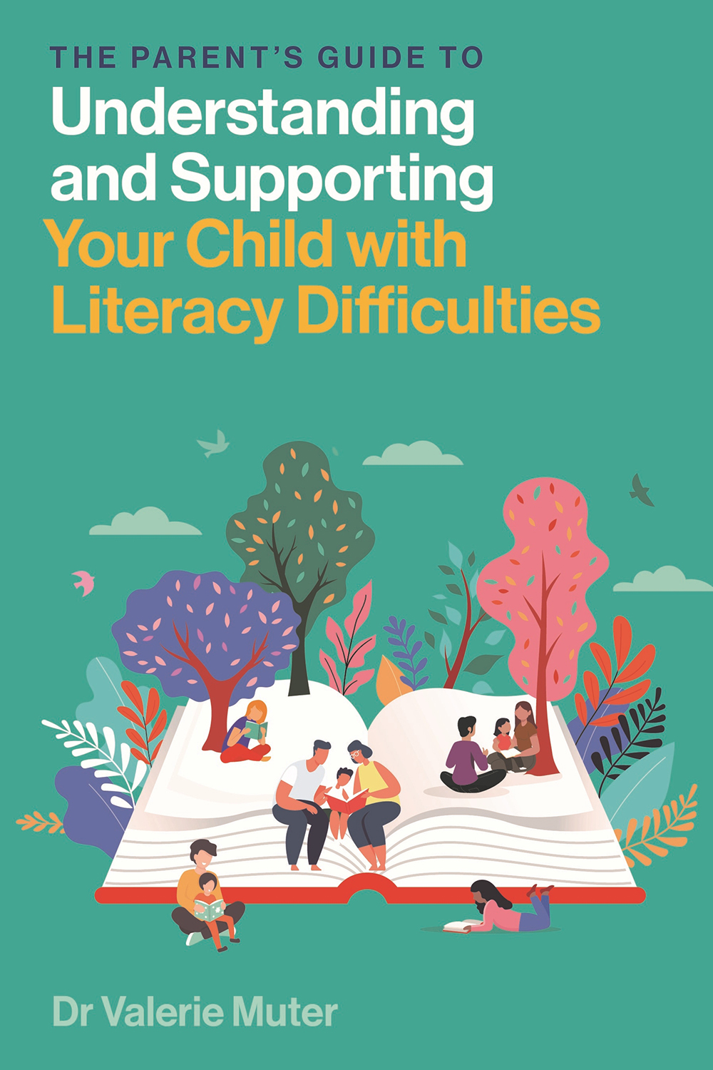 The Parents Guide To Understanding And Supporting Your Child With Literacy Difficulties Valerie Muter