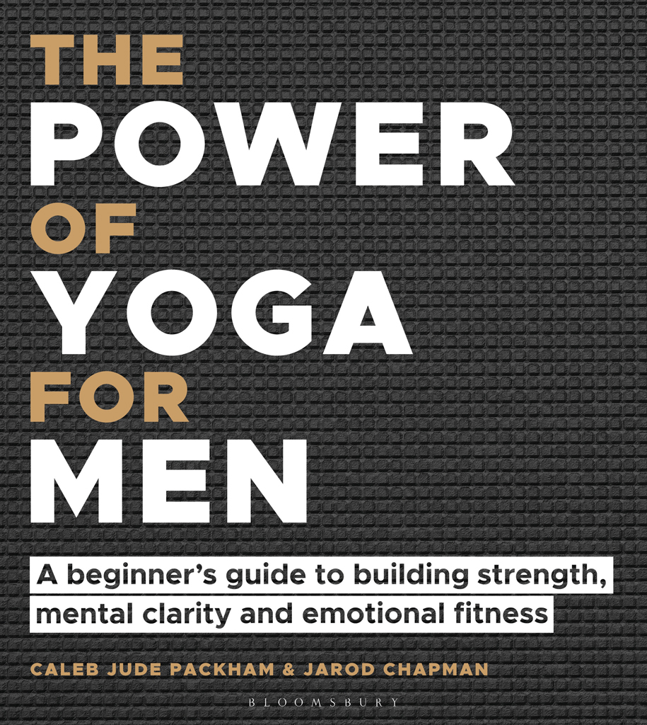 The Power Of Yoga For Men Caleb Jude Packham Jarod Chapman