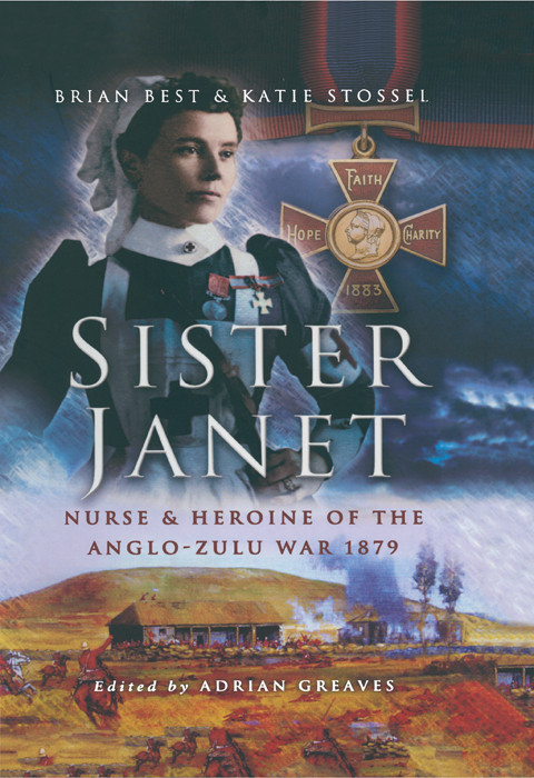 Sister Janet Nurse Heroine Of The Anglozulu War 1879 Brian Best