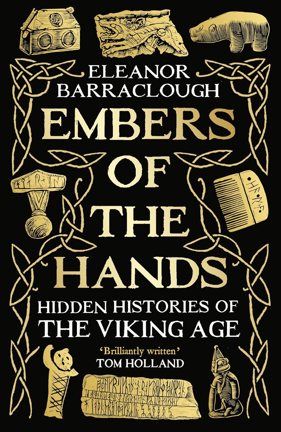 Embers Of The Hands Hidden Histories Of The Viking Age Eleanor Barraclough