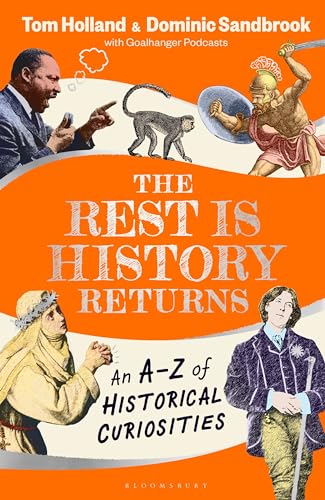 The Rest Is History Returns An Az Of Historical Curiosities Goalhanger Podcasts