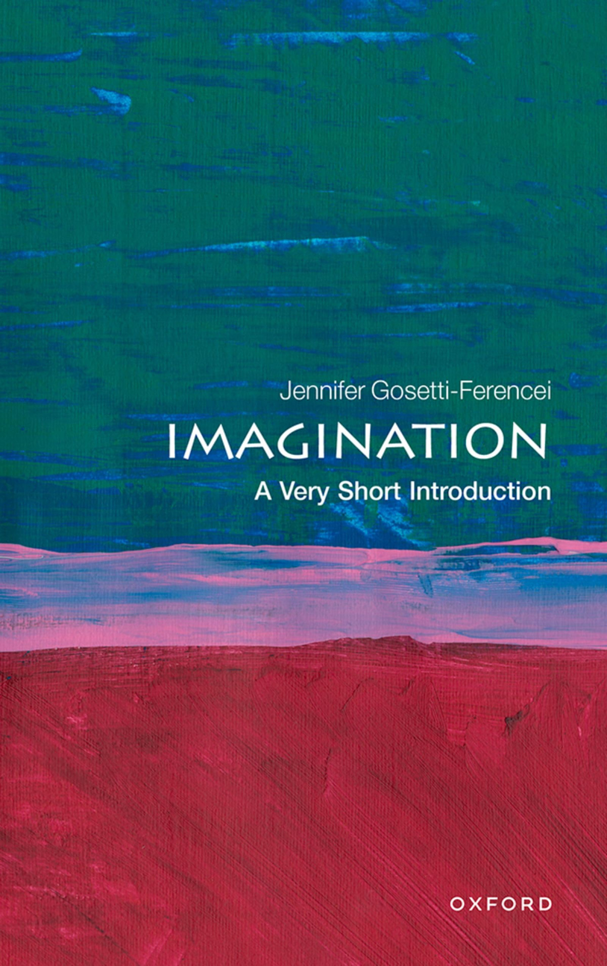 Imagination A Very Short Introduction Jennifer Gosettiferencei
