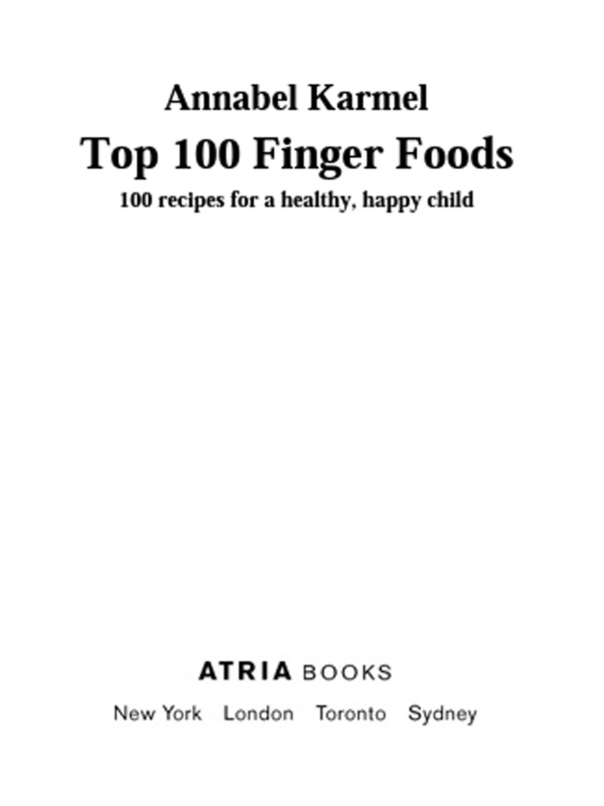 Top 100 Finger Foods Annabel Karmel