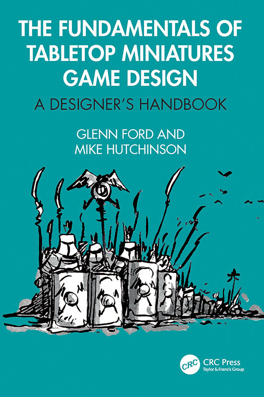 The Fundamentals Of Tabletop Miniatures Game Design A Designers Handbook Ford