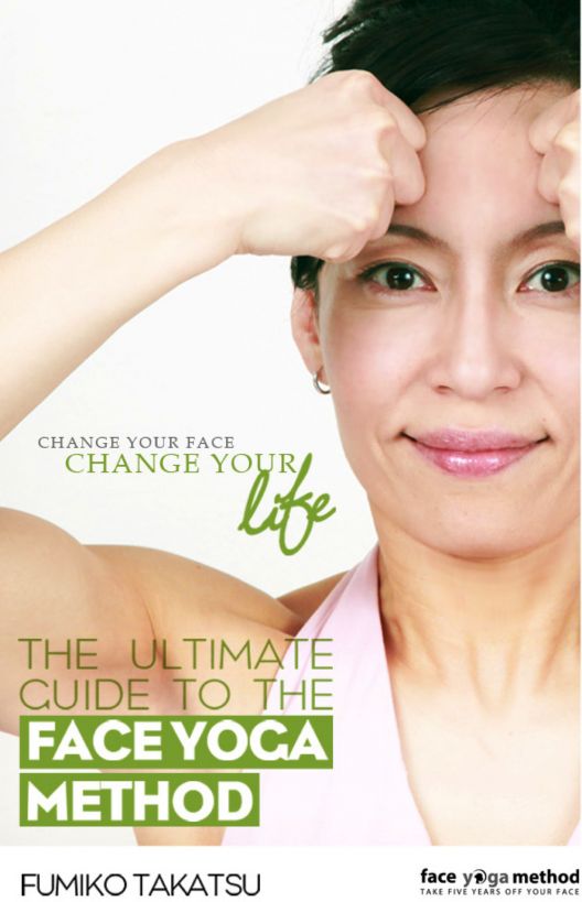 The Ultimate Guide To The Face Yoga Method Fumiko Takatsu