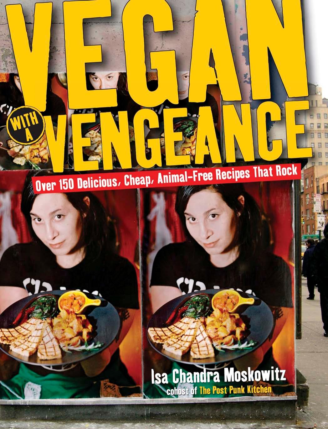 Vegan With A Vengeance Original Isa Chandra Moskowitz
