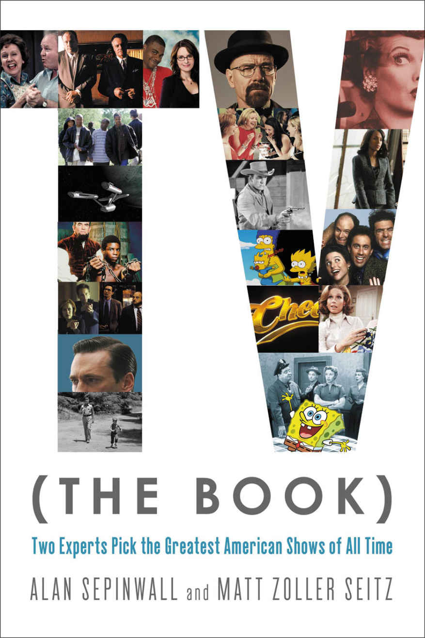Tv The Book Two Experts Pick The Greatest American Shows Of All Time Alan Sepinwall Matt Zoller Seitz