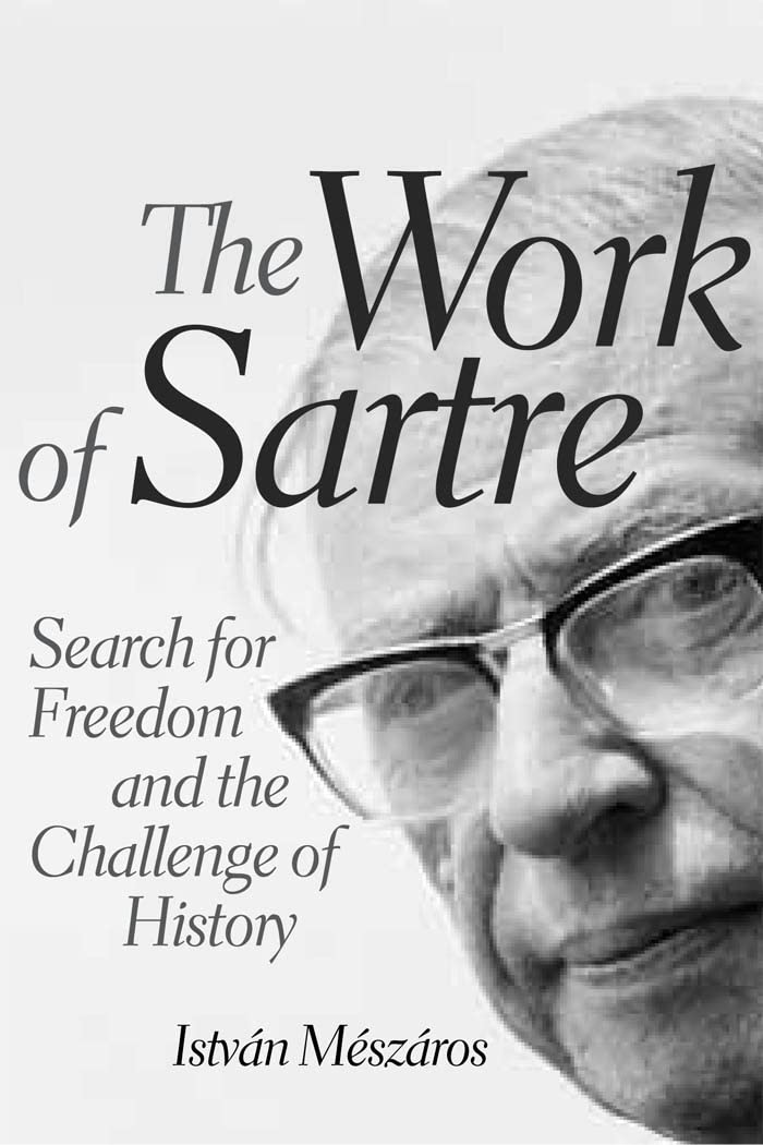 The Work Of Sartre Revised Ed Istvn Mszros