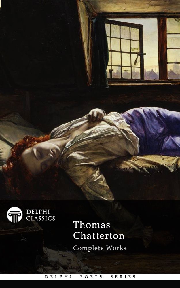 Delphi Complete Works Of Thomas Chatterton Illustrated Delphi Poets Series Book 44 Thomas Chatterton