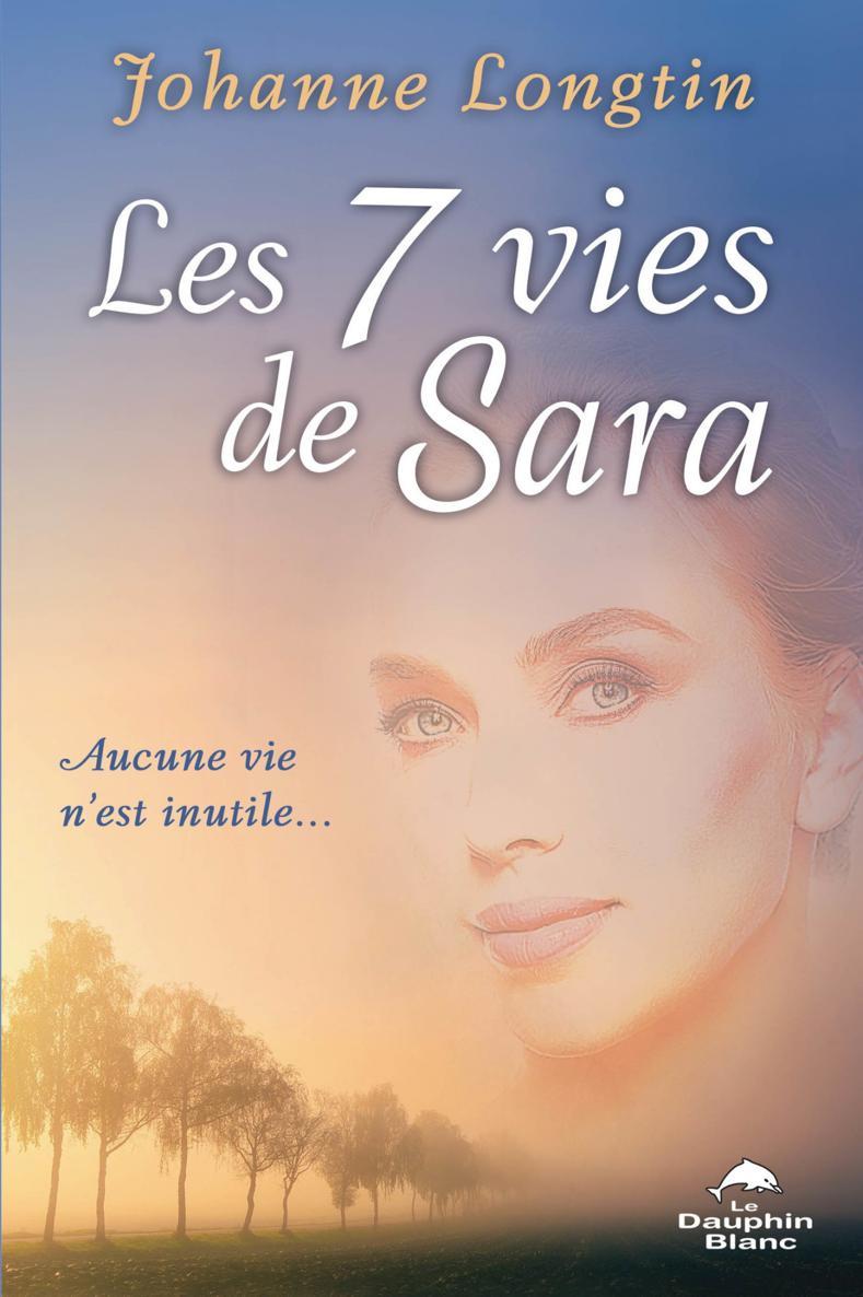 Les 7 Vies De Sara 1st Edition Longtin Johanne Longtin