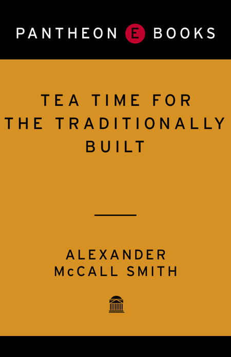Tea Time For The Traditionally Built Alexander Mccall Smith