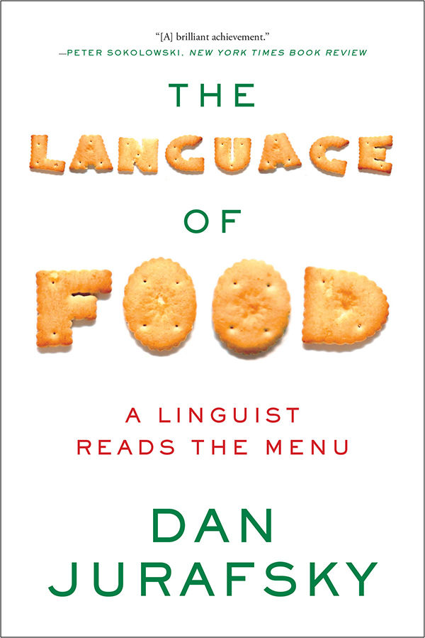 The Language Of Food A Linguist Reads The Menu Dan Jurafsky