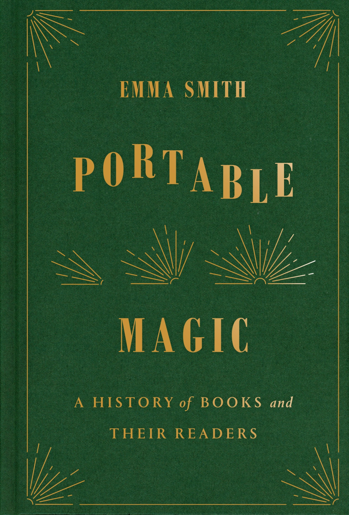 Portable Magic A History Of Books And Their Readers Emma Smith