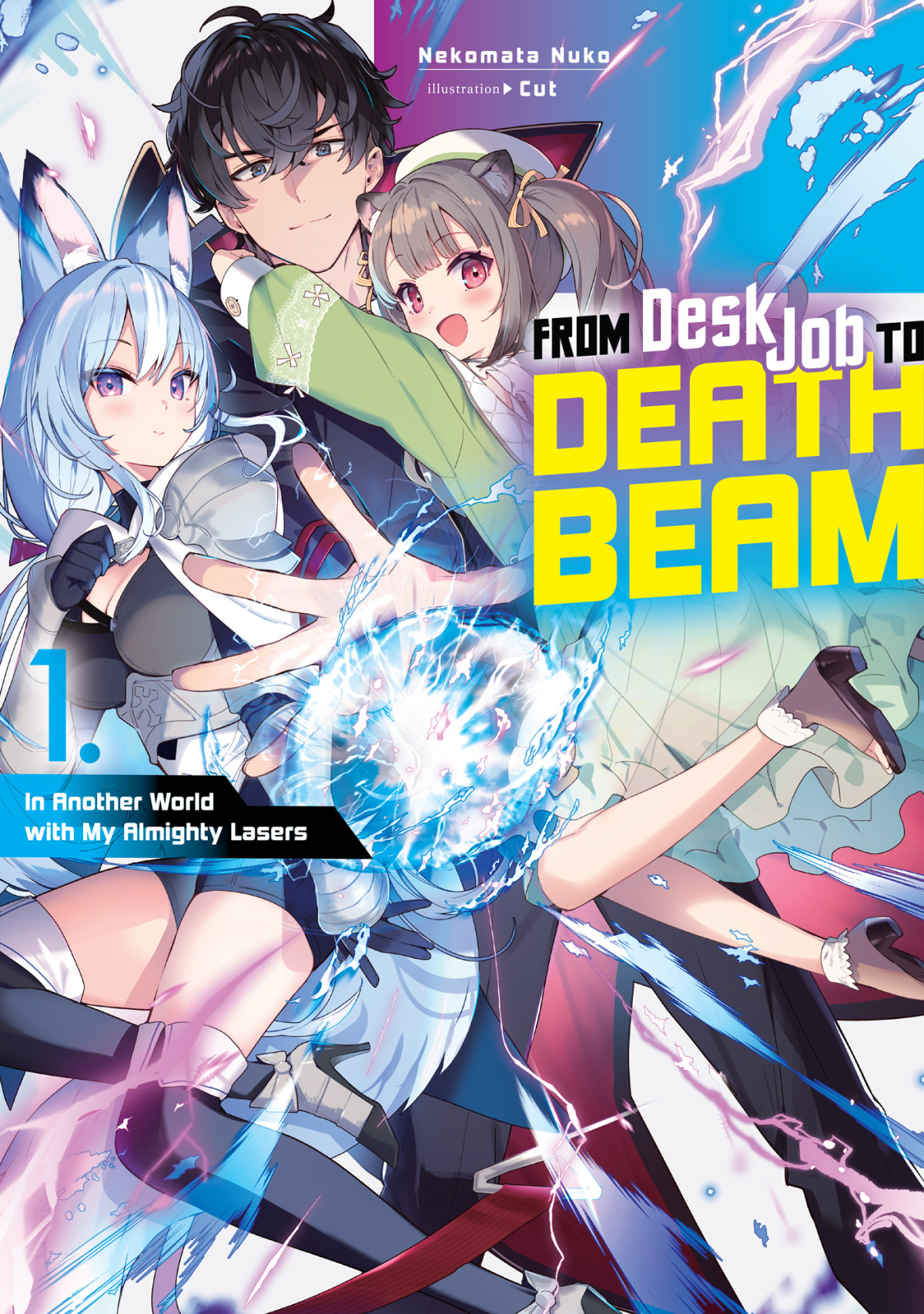 From Desk Job To Death Beam In Another World With My Almighty Lasers Volume 1 Nekomata Nuko