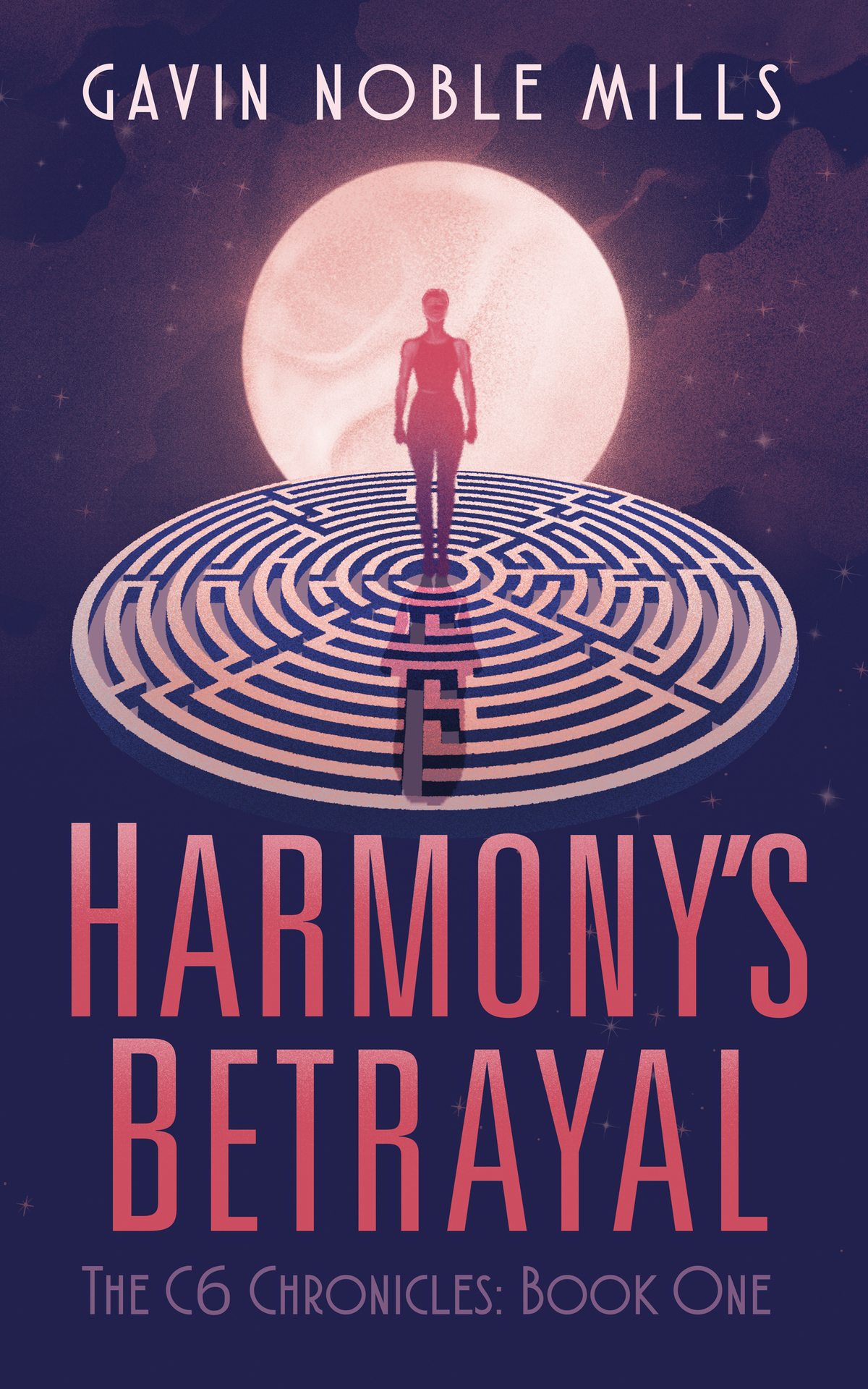Harmonys Betrayal A Dystopian Thriller Book One Of The C6 Chronicles Gavin Noble Mills