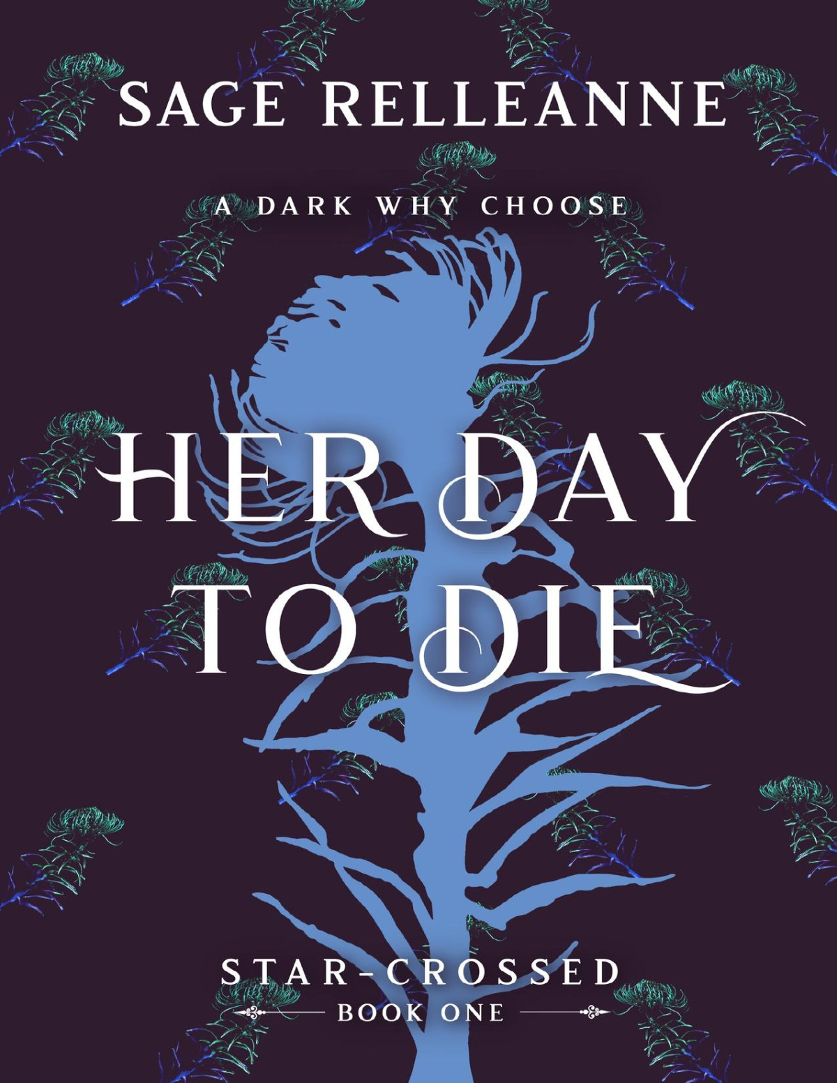 Her Day To Die A Dark Why Choose Romance Sage Relleanne