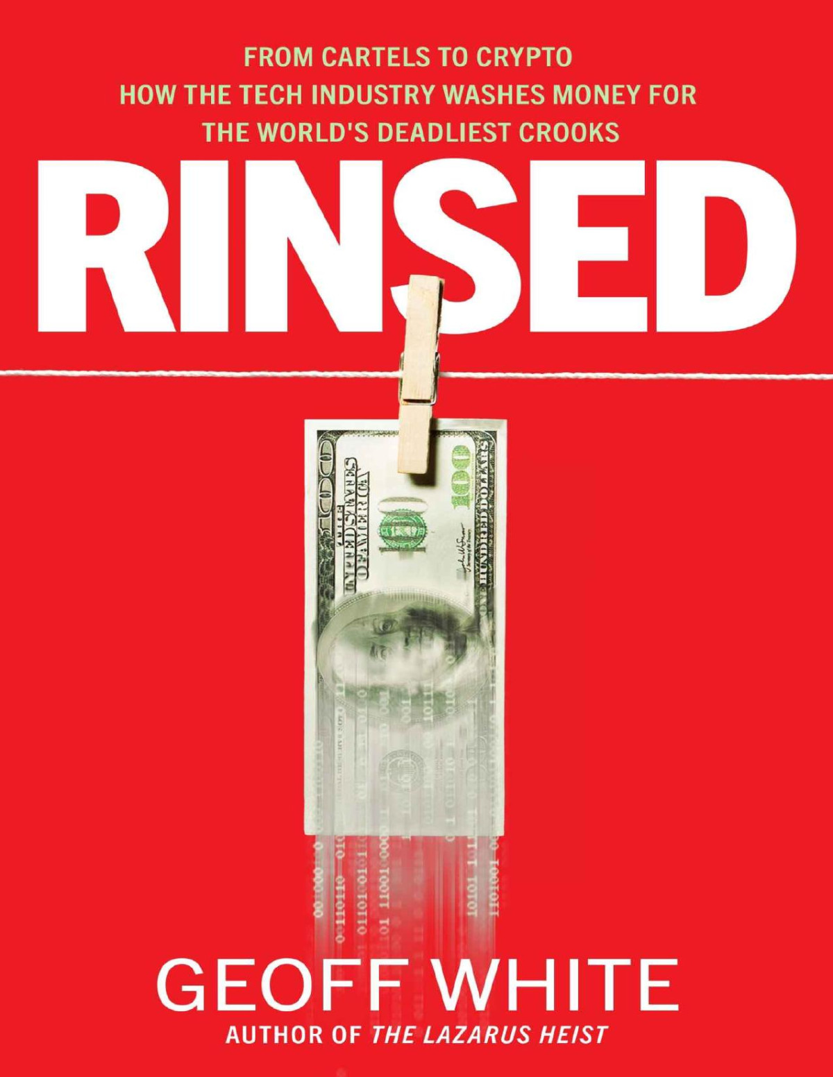 Rinsed From Cartels To Crypto How The Tech Industry Washes Money For The Worlds Deadliest Crooks Geoff White
