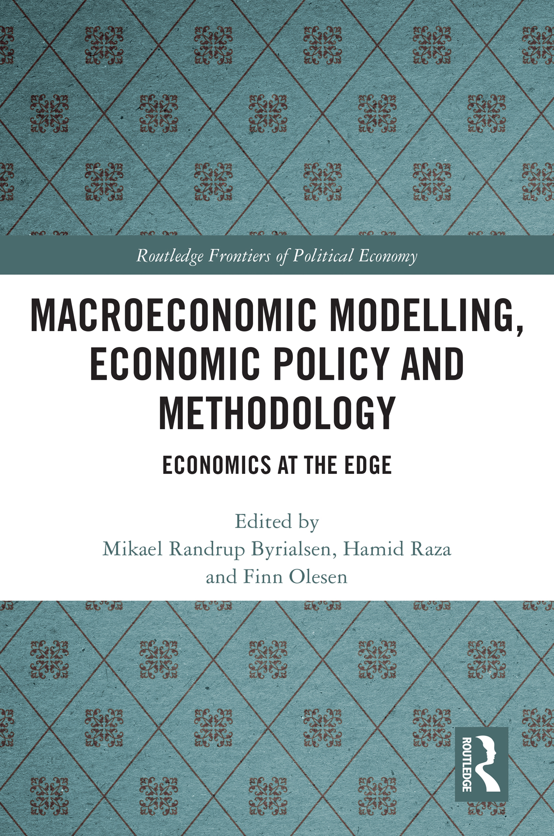 Macroeconomic Modelling Economic Policy And Methodology Economics At The Edge Mikael Randrup Byrialsen