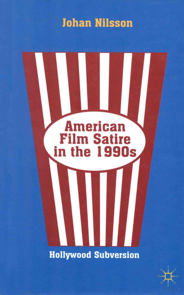 American Film Satire In The 1990s Hollywood Subversion 2013th Edition Johan Nilsson