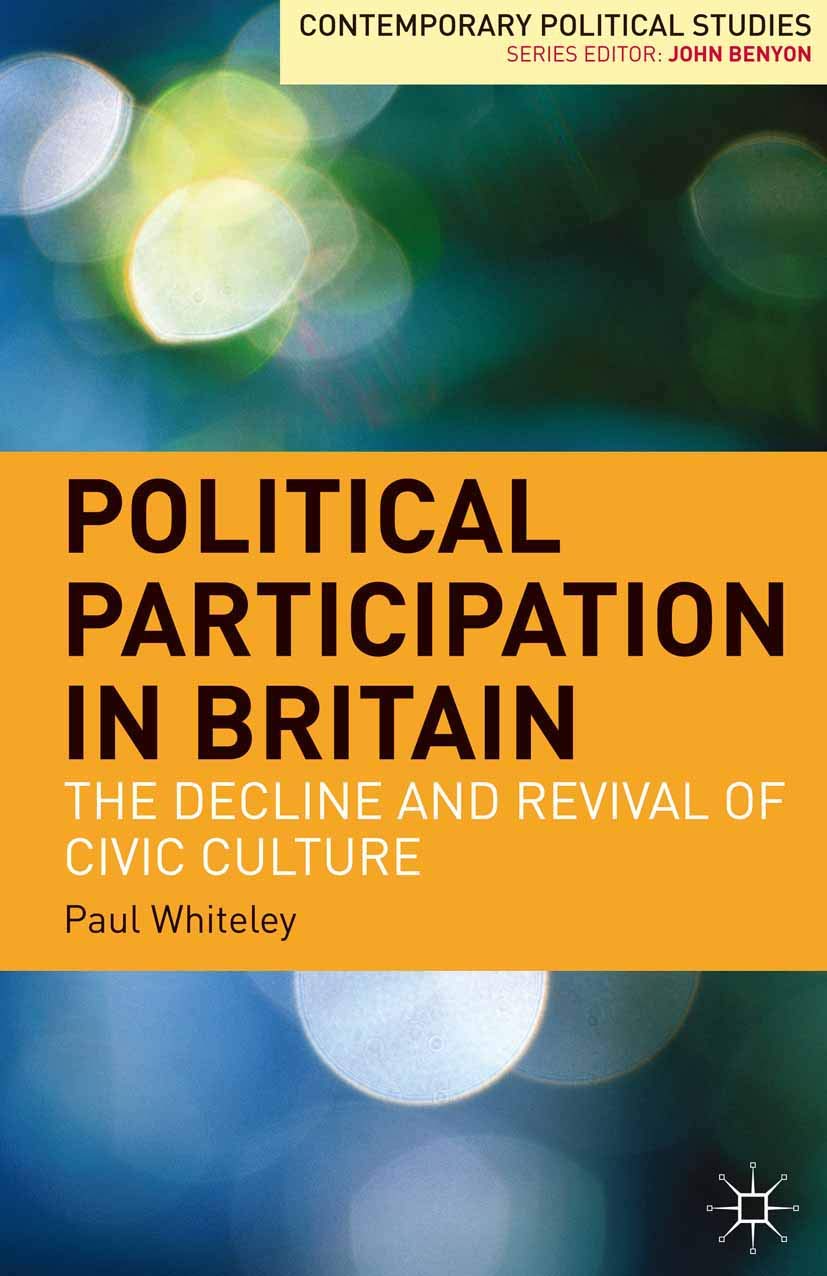 Political Participation In Britain The Decline And Revival Of Civie Culture 2012th Edition Paul Whiteley