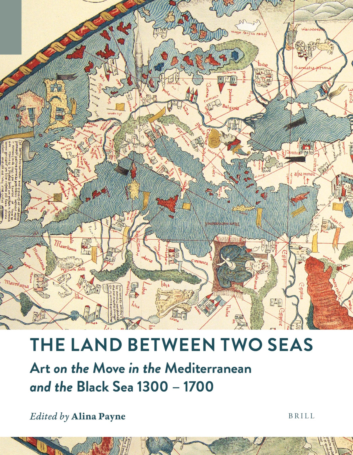 The Land Between Two Seas Art On The Move In The Mediterranean And The Black Sea 13001700 Alina Payne