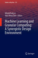 Machine Learning And Granular Computing A Synergistic Design Environment Witold Pedrycz