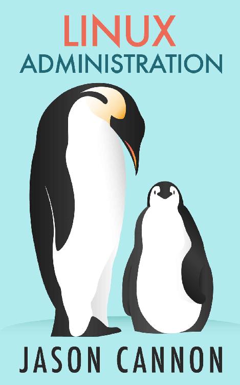 Linux Administration The Linux Operating System And Command Line Guide For Linux Administrators Jason Cannon
