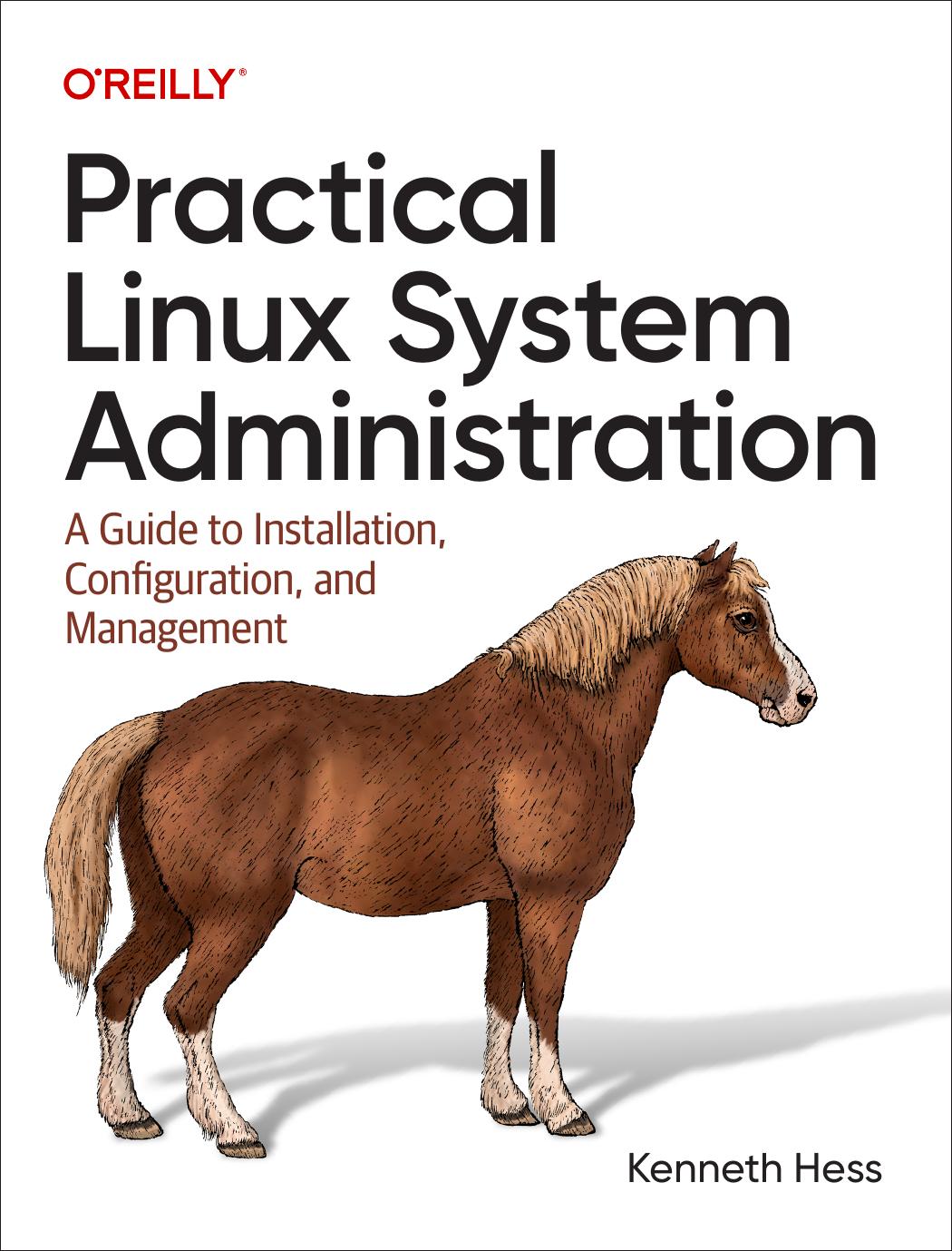 Practical Linux System Administration A Guide To Installation Configuration And Management Kenneth Hess