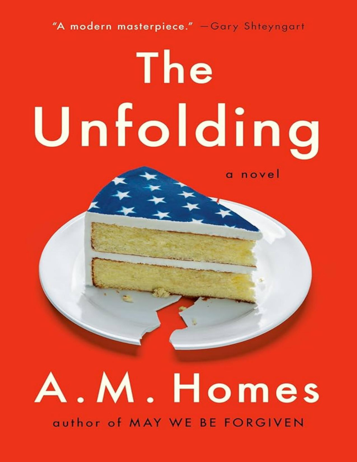 The Unfolding A Novel Am Homes