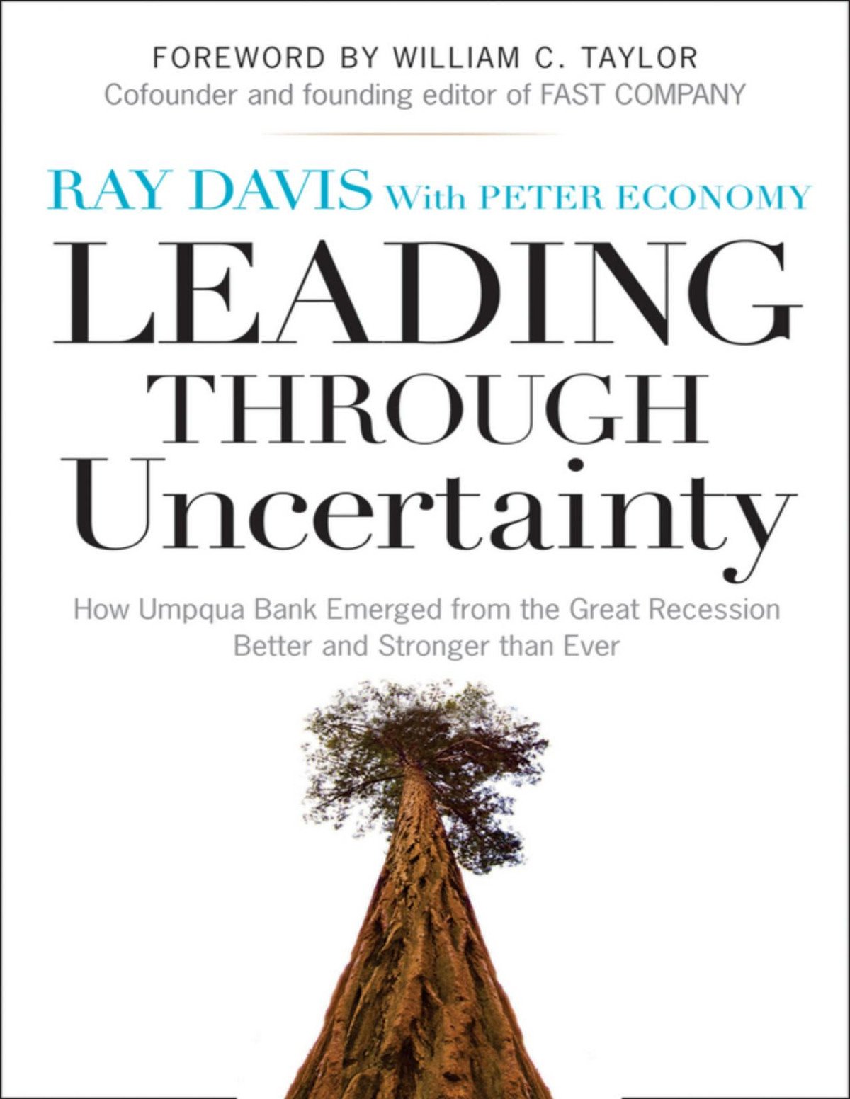 Leading Through Uncertainty Raymond P Davis Peter Economy William C Taylor