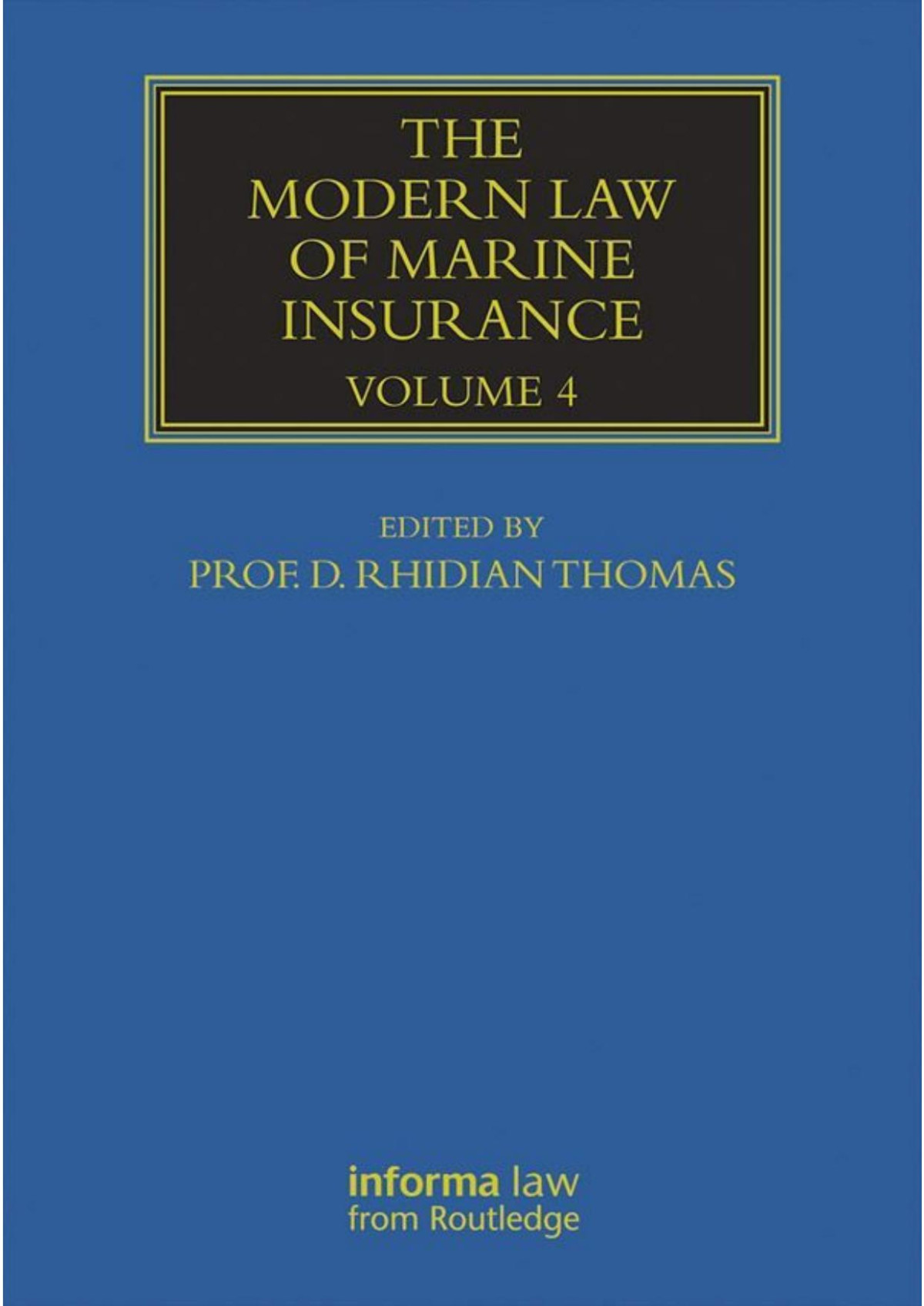 The Modern Law Of Marine Insurance Volume 4 D Rhidian Thomas