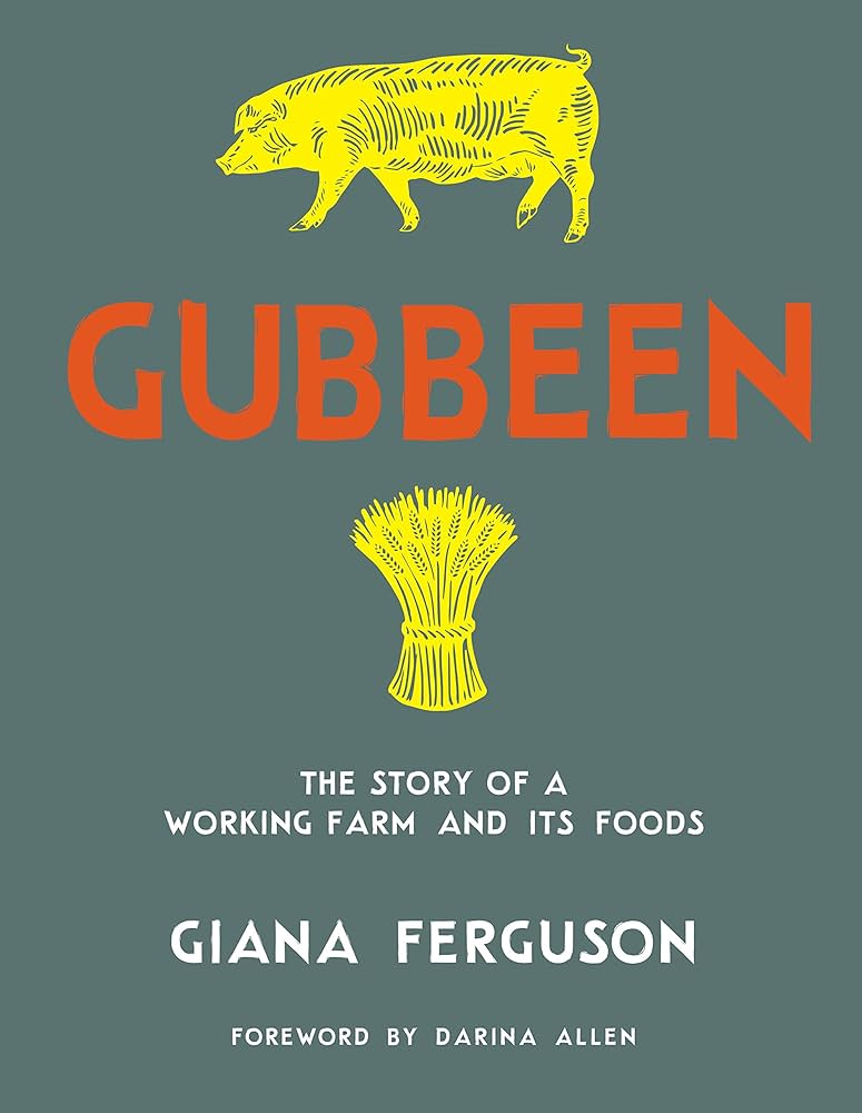 Gubbeen The Story Of A Working Farm And Its Foods Giana Ferguson