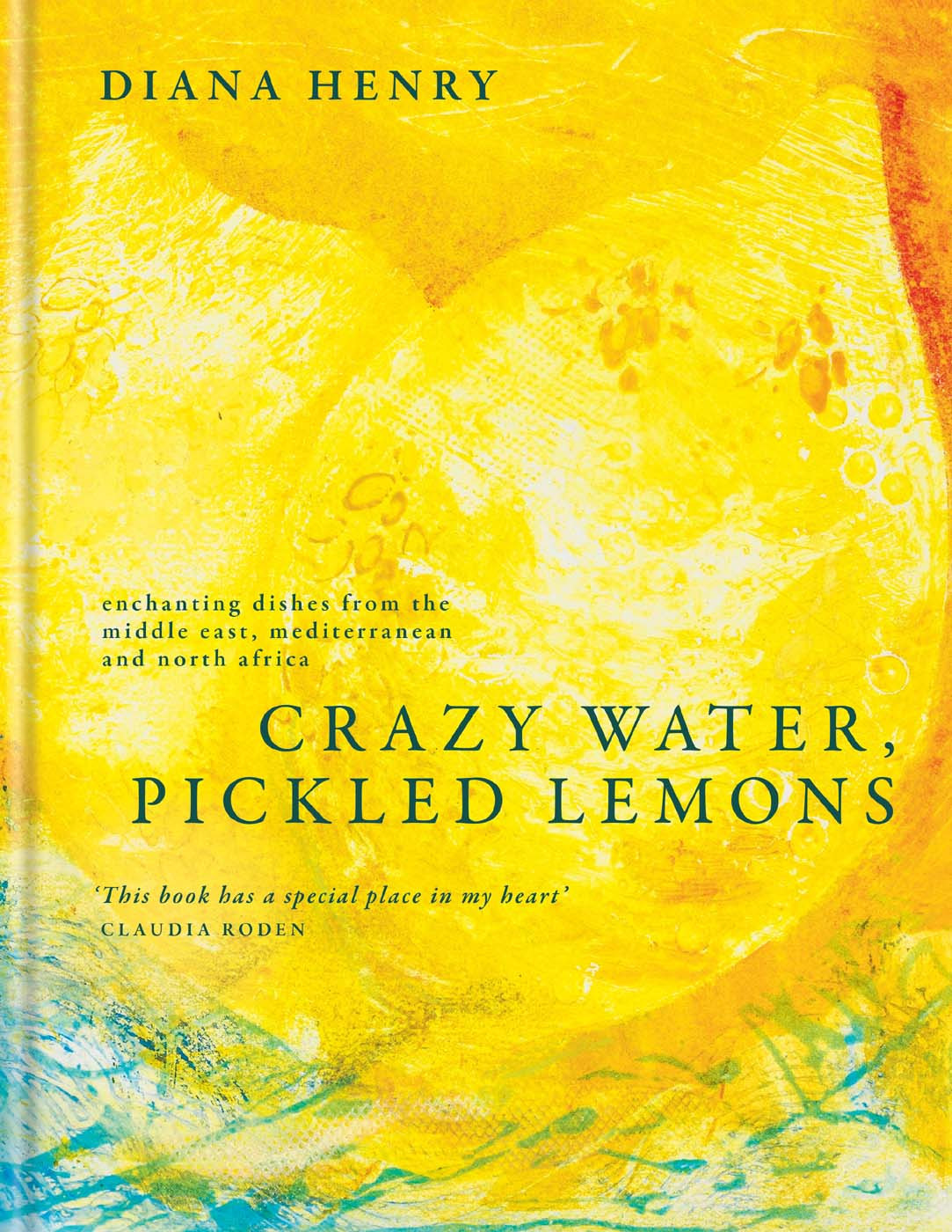 Crazy Water Pickled Lemons Enchanting Dishes From The Middle East Mediterranean And North Africa 1st Edition Diana Henry