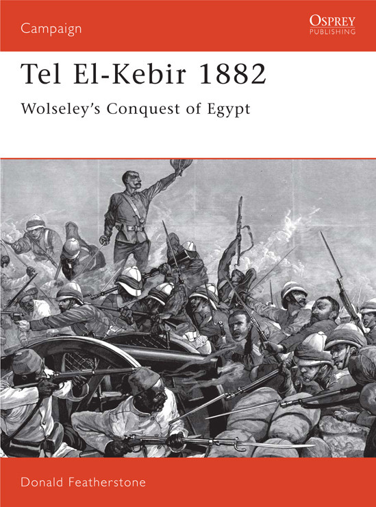Tel Elkebir 1882 Wolseleys Conquest Of Egypt Donald Featherstone