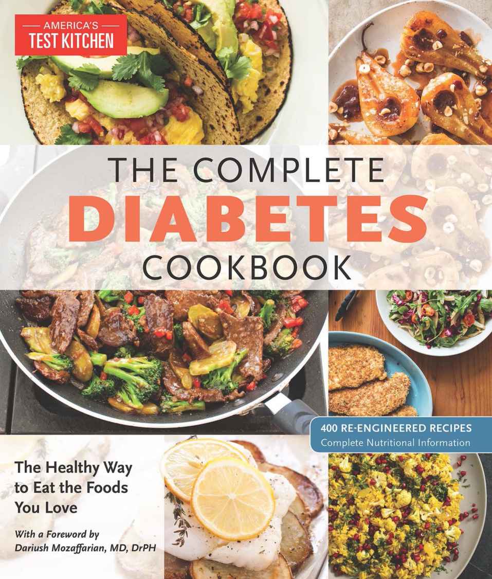 The Complete Diabetes Cookbook The Healthy Way To Eat The Foods You Love Americas Test Kitchen