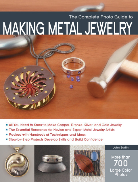 The Complete Photo Guide To Making Metal Jewelry 2nd Edition John Sartin