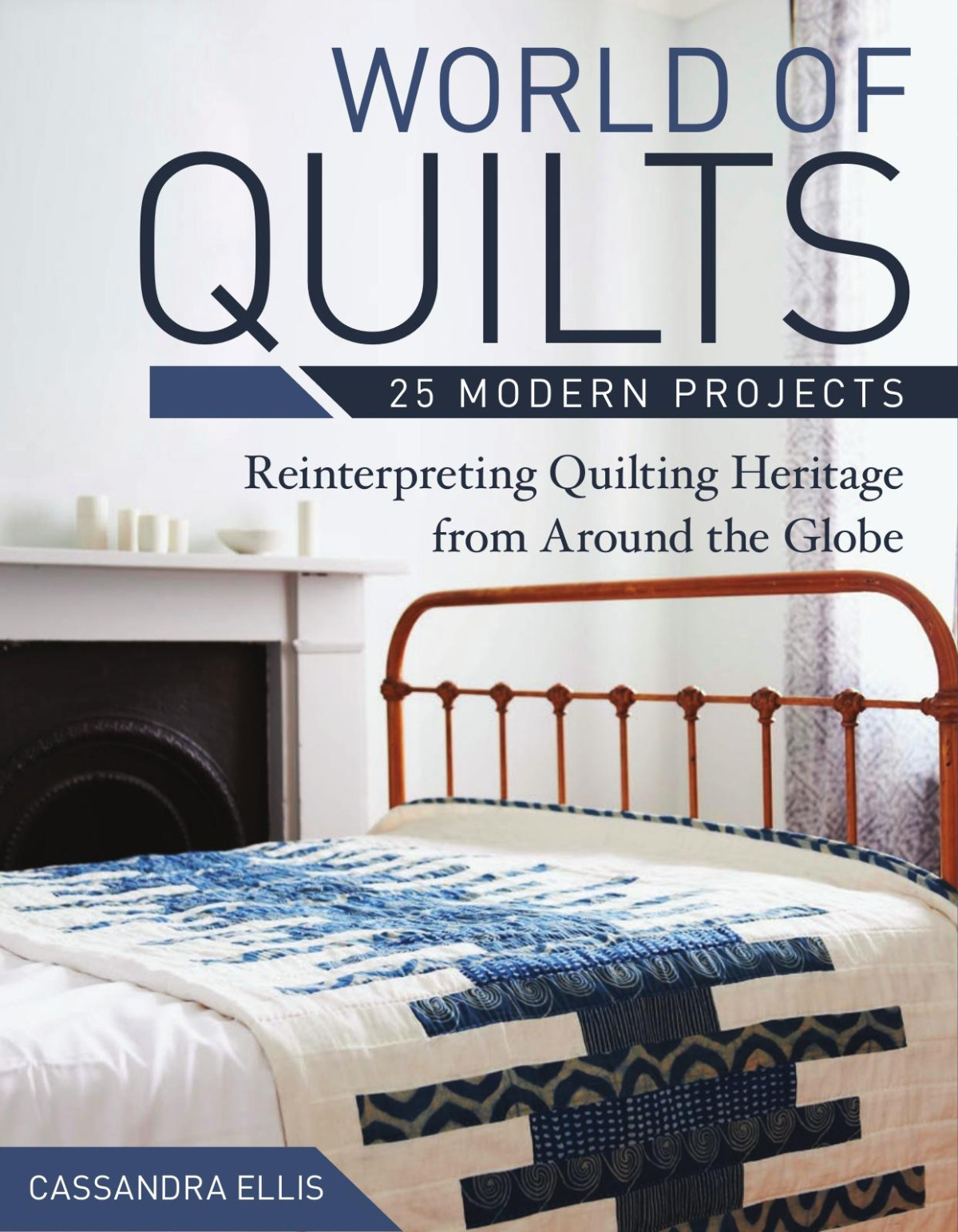 World Of Quilts25 Modern Projects Cassandra Ellis