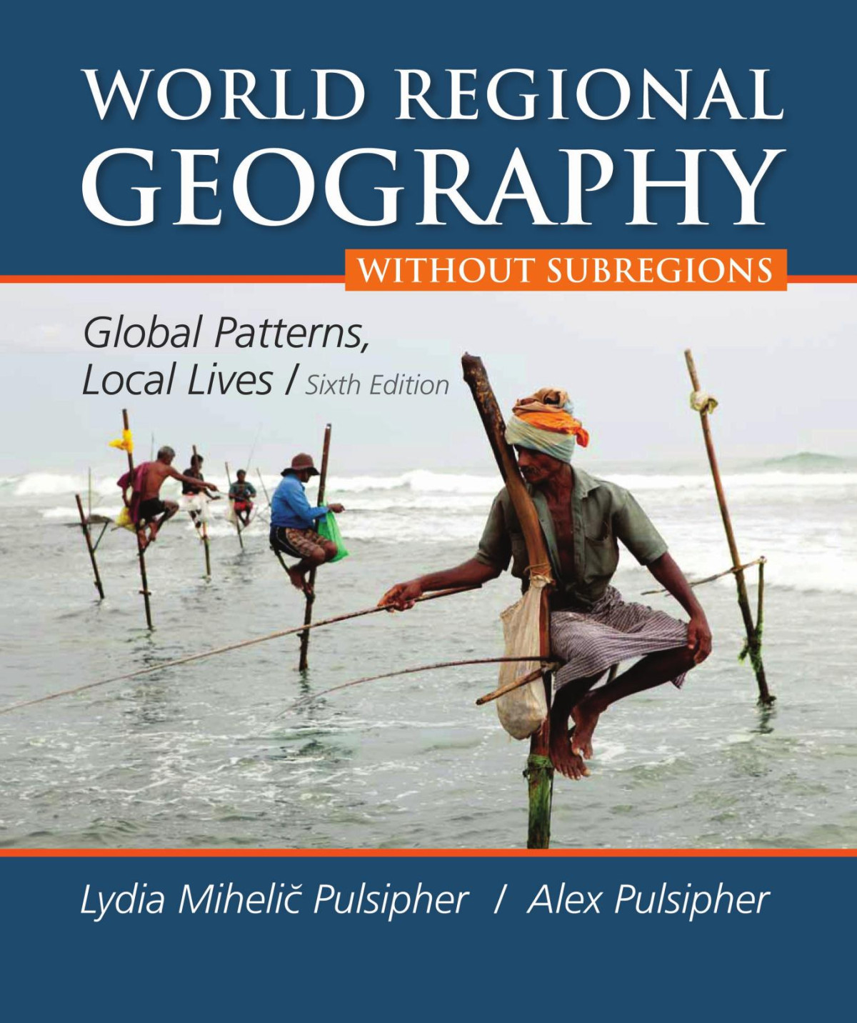 World Regional Geography Without Subregions Sixth Edition Lydia Mihelic Pulsipher
