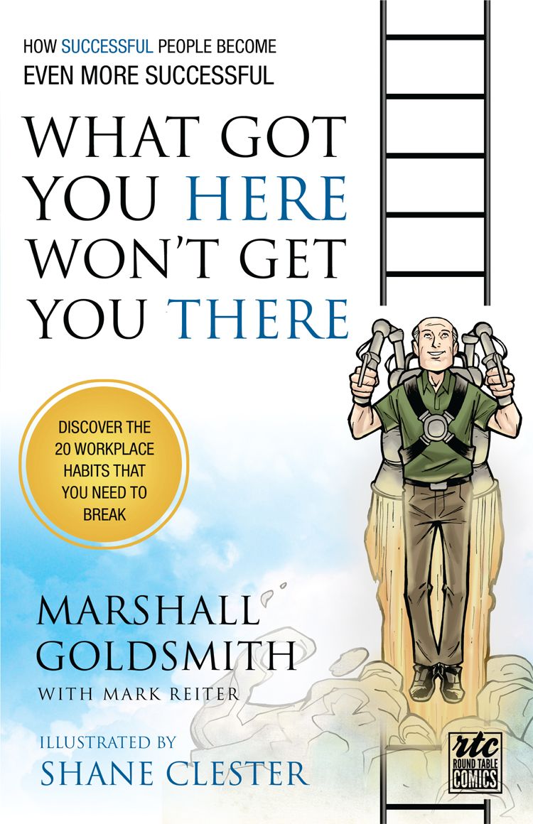 What Got You Here Wont Get You There Illustrated Version Marshall Goldsmith