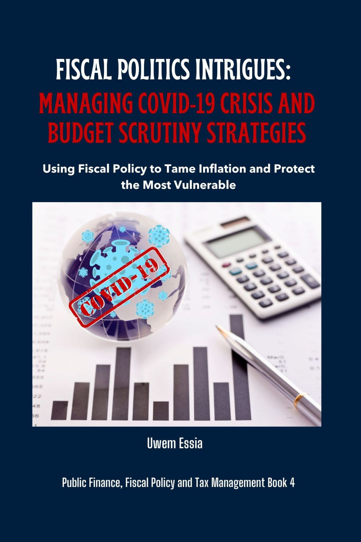 Fiscal Politics Intrigues Managing Covid19 Crisis And Budget Scrutiny Strategies Using Fiscal Policy To Tame Inflation And Protect The Most Vulnerable Essia