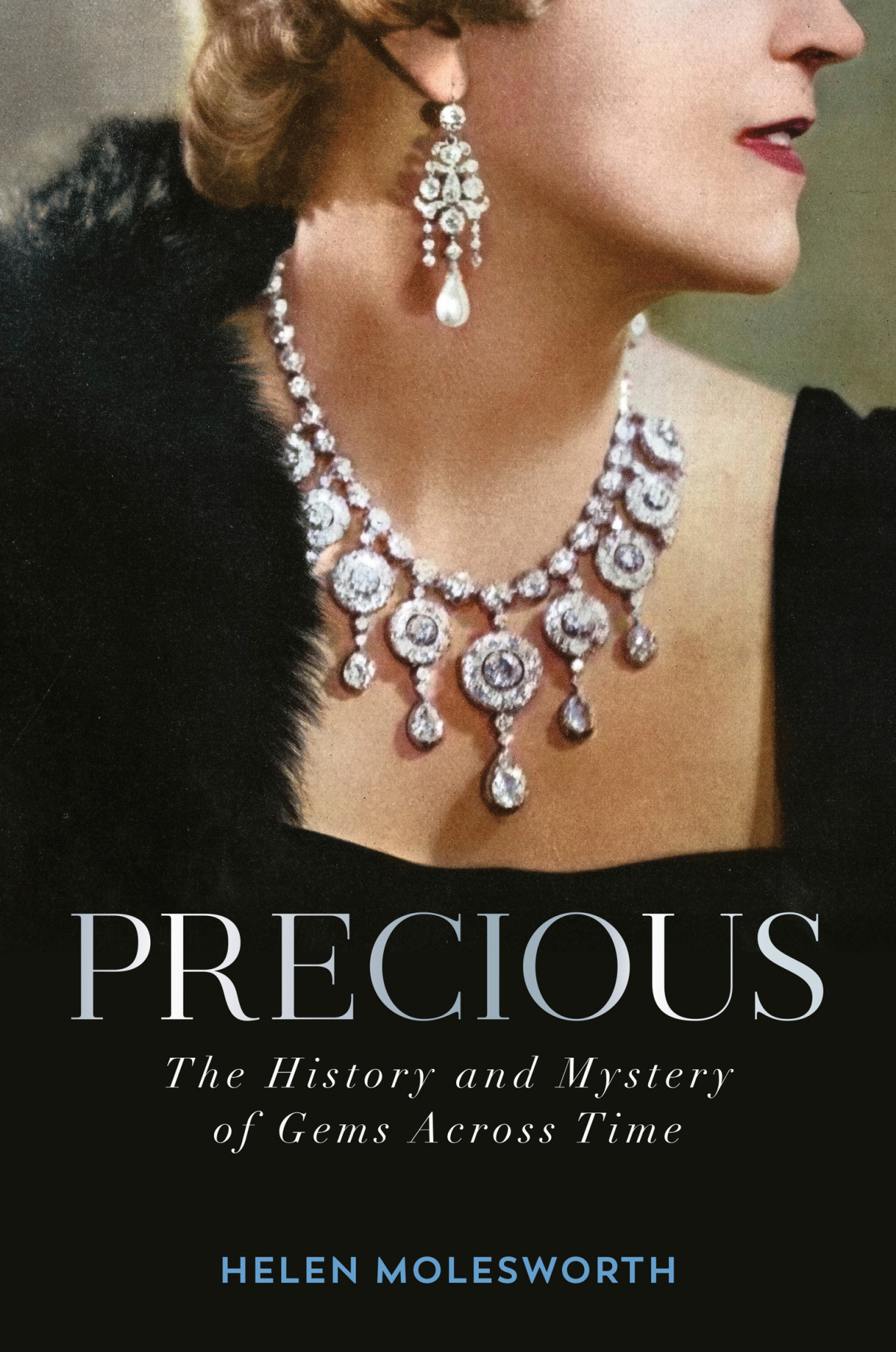 Precious The History And Mystery Of Gems Across Time Helen Molesworth