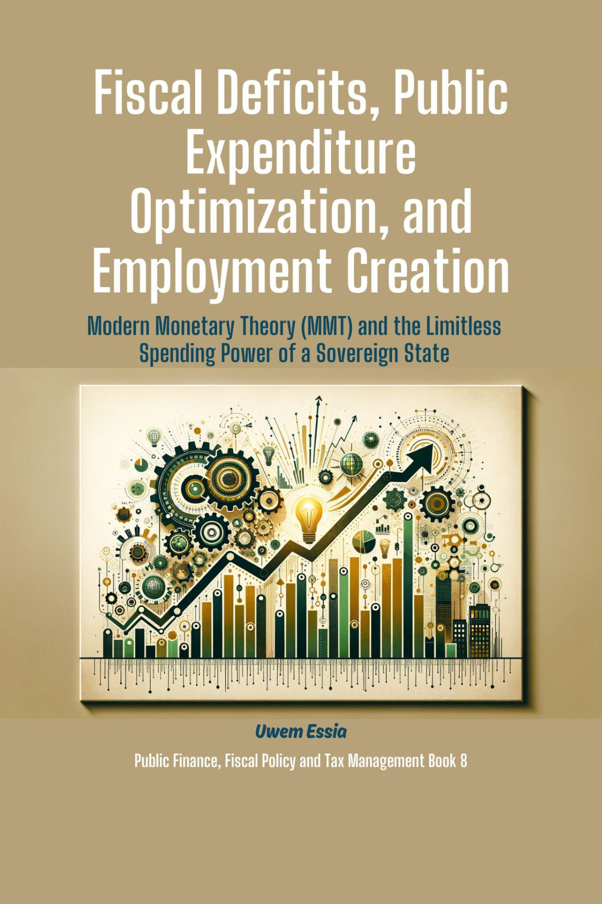 Fiscal Deficits Public Expenditure Optimization And Employment Creation Essia
