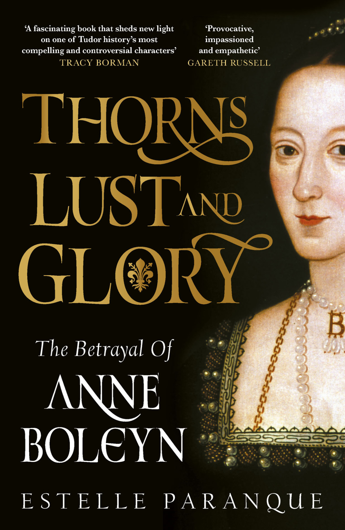 Thorns Lust And Glory The Betrayal Of Anne Boleyn Estelle Paranque
