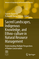 Sacred Landscapes Indigenous Knowledge And Ethnoculture In Natural Resource Management Suresh Chand Rai