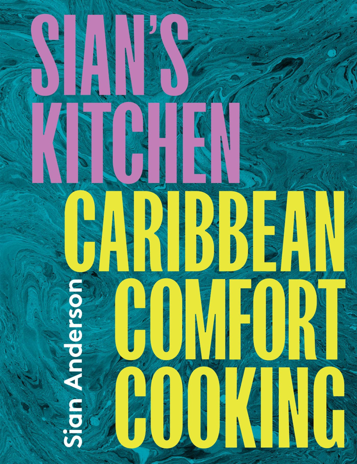 Sians Kitchen Caribbean Comfort Cooking Sian Anderson