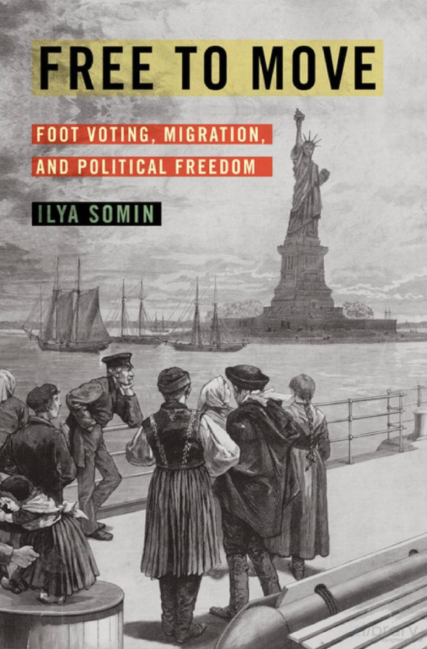 Free To Move Foot Voting Migration And Political Freedom Ilya Somin