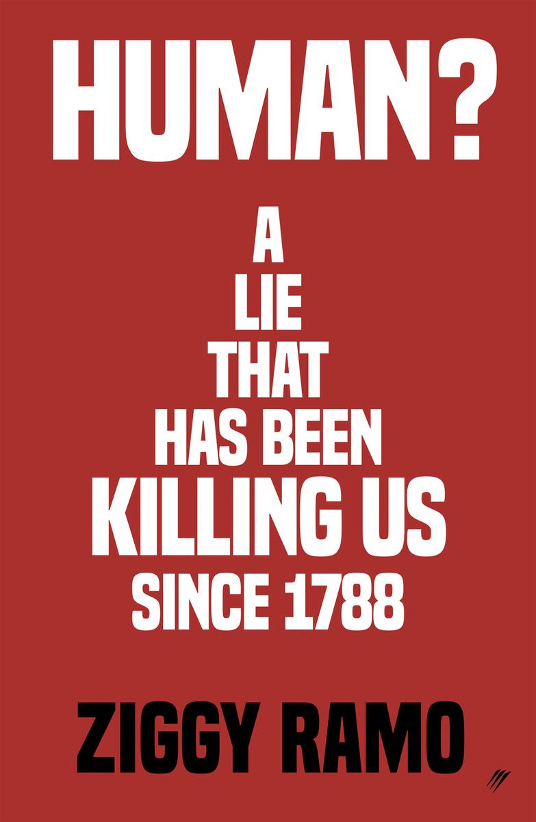Human A Lie That Has Been Killing Us Since 1788 Ziggy Ramo