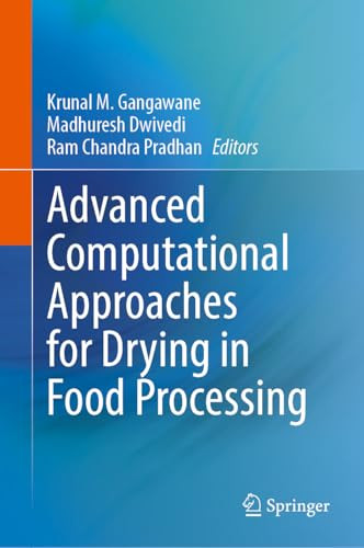 Advanced Computational Approaches For Drying In Food Processing 2024th Edition Krunal M Gangawane