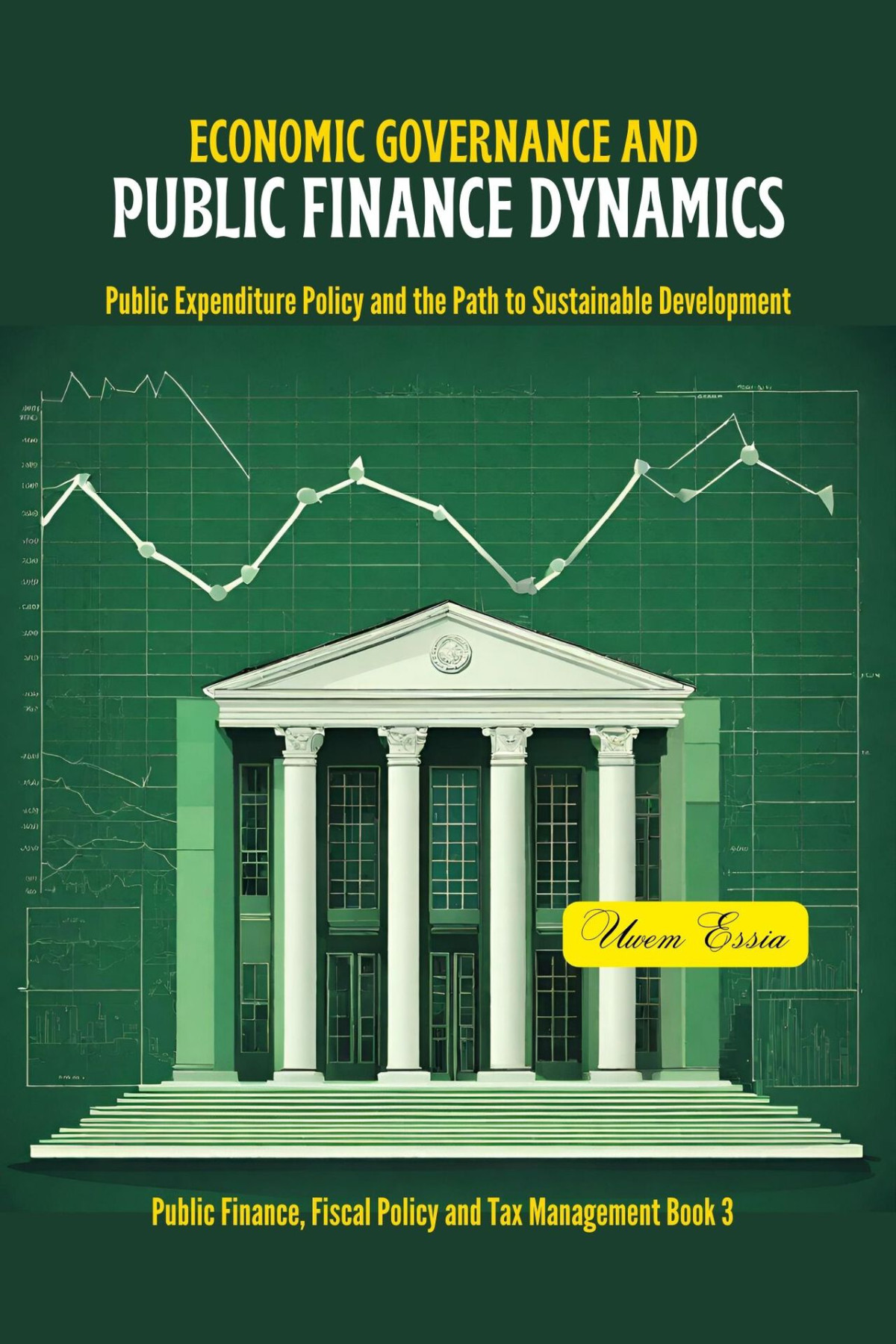 Economic Governance And Public Finance Dynamics Essia Uwem